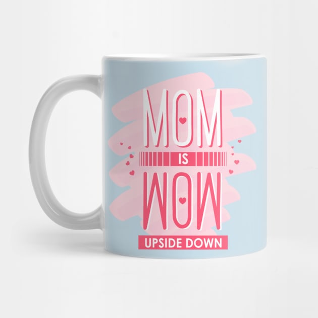 Mom is Wow upside down by Enzai